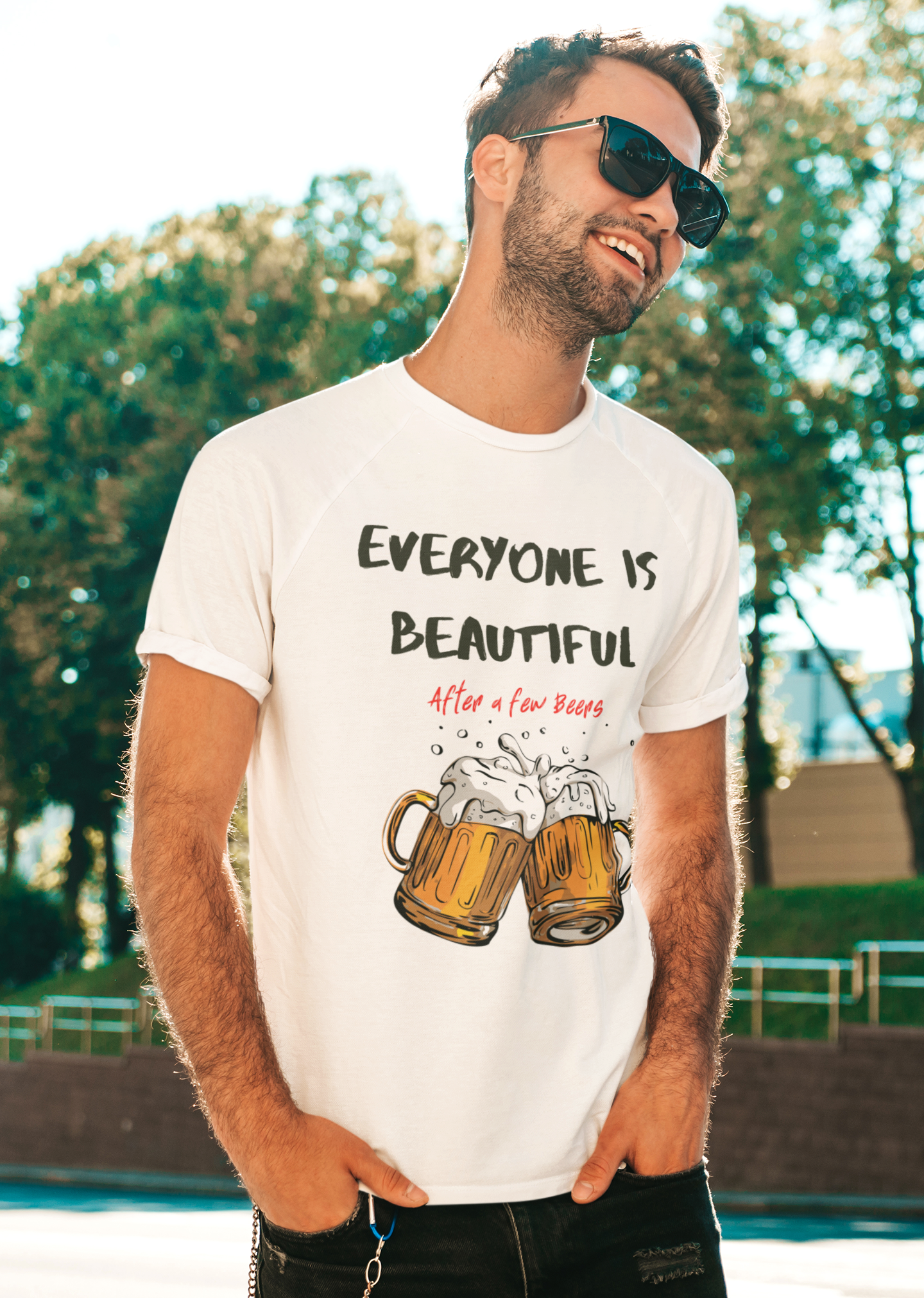 Everyone is Beautiful... After a Few Beers | Funny Beer Lover T-Shirt