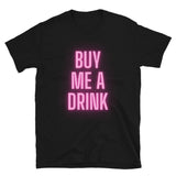 Buy Me A Drink | Short-Sleeve Unisex T-Shirt