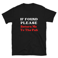 If Found Please Return Me To The Pub | Short-Sleeve Unisex T-Shirt