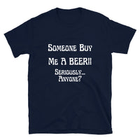 Someone Buy Me A Beer | Short-Sleeve Unisex T-Shirt