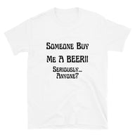 Someone Buy Me A Beer | Short-Sleeve Unisex T-Shirt