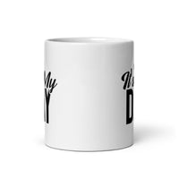 It's My Day - White glossy mug