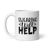 Swearing Will Help - White Glossy Mug