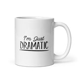 I'm Just Dramatic - White glossy mug