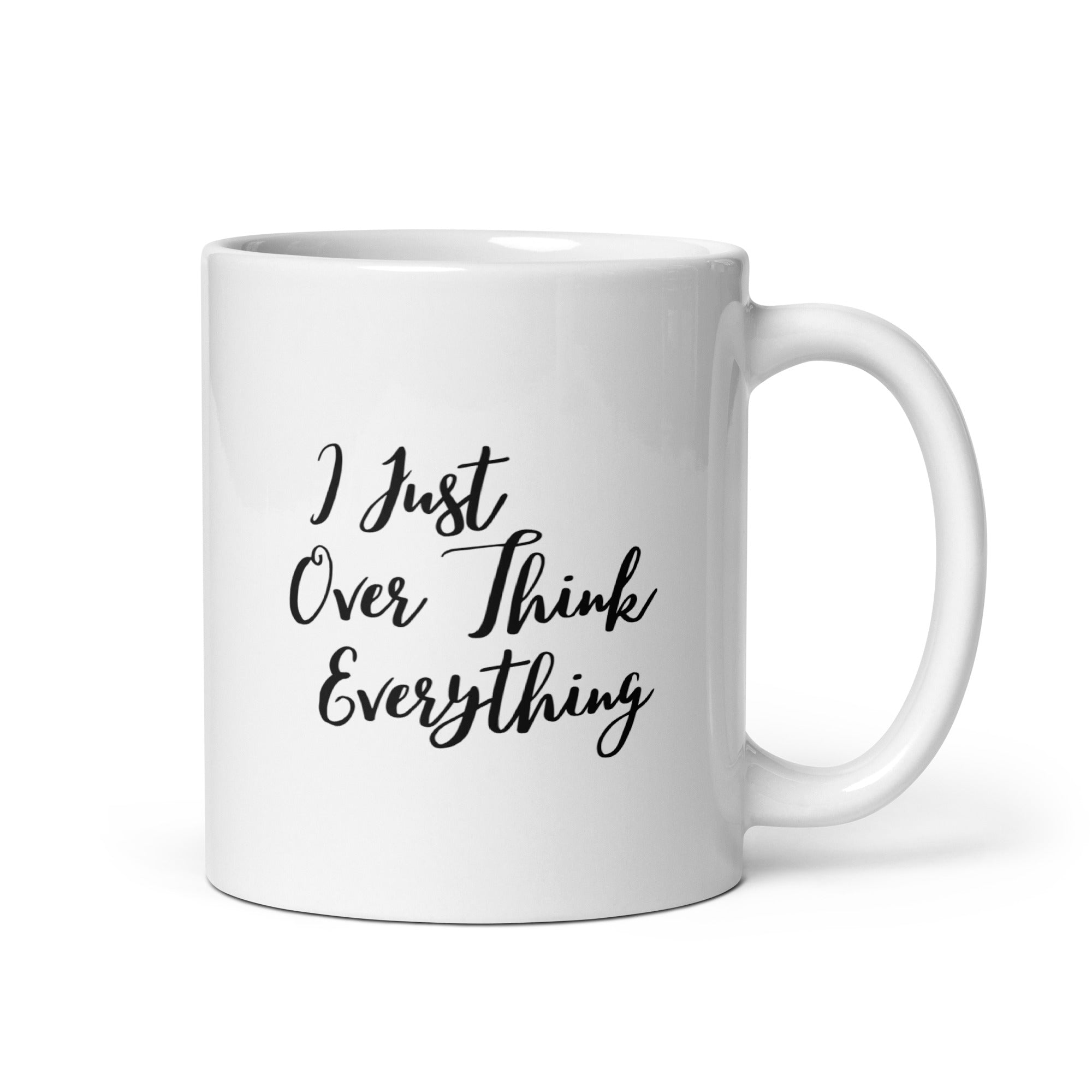 I Just Over Think Everything - White glossy mug