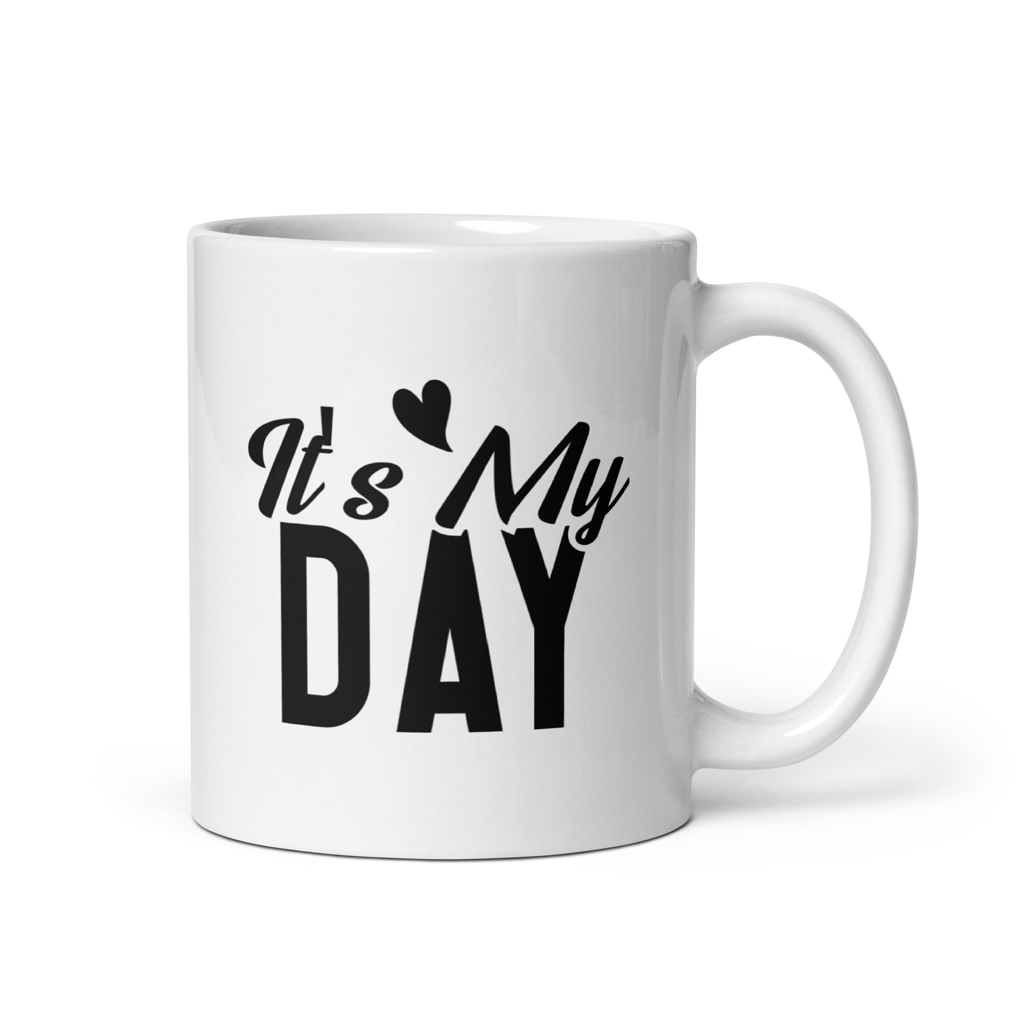 It's My Day - White glossy mug