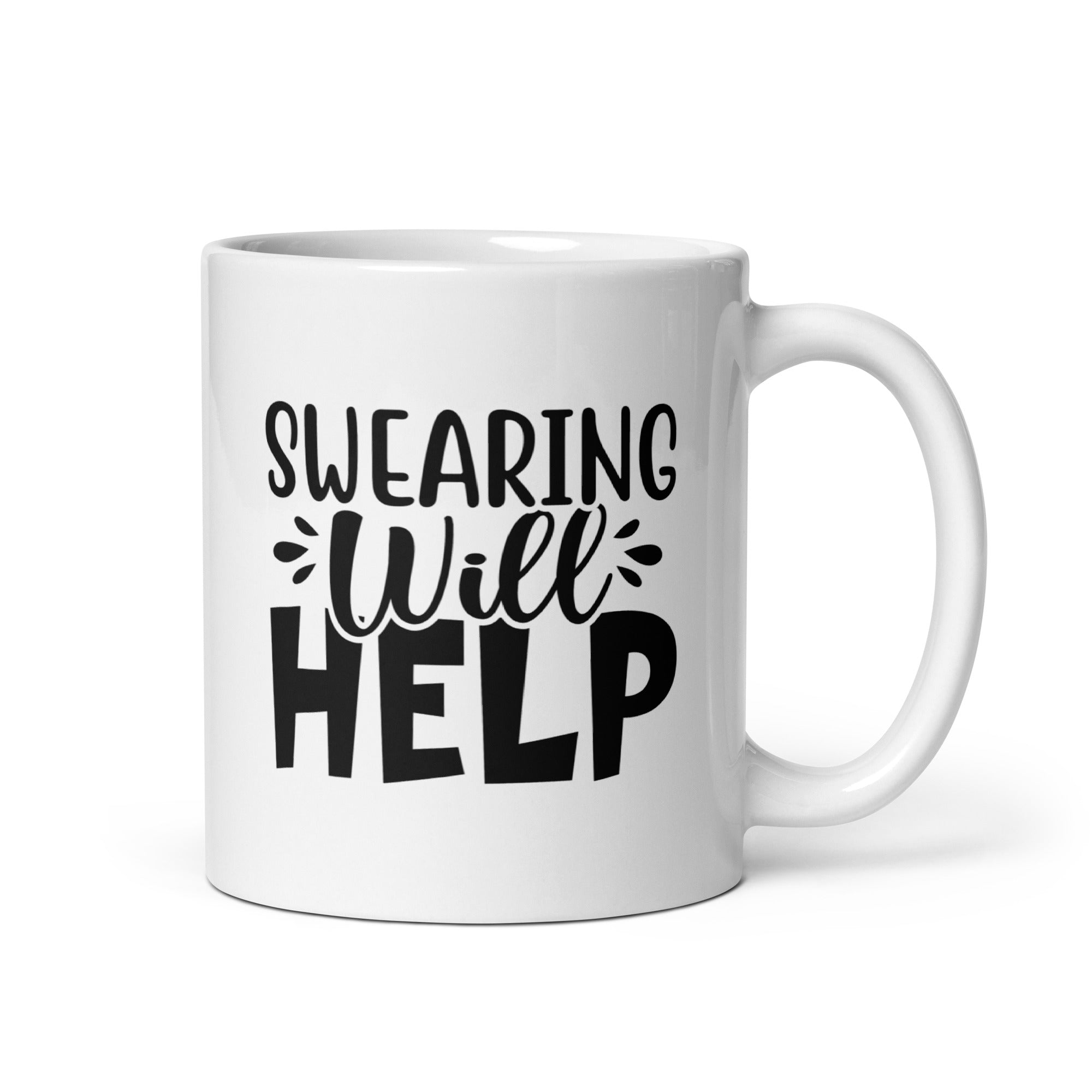 Swearing Will Help - White Glossy Mug