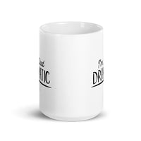 I'm Just Dramatic - White glossy mug