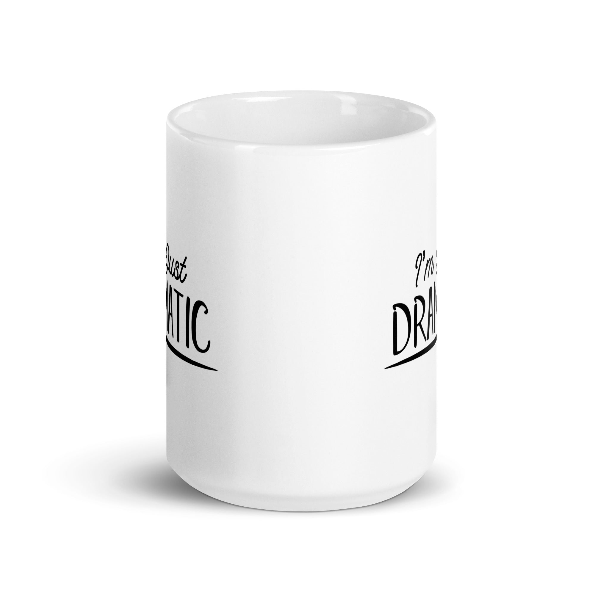 I'm Just Dramatic - White glossy mug