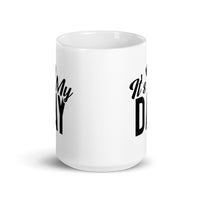 It's My Day - White glossy mug