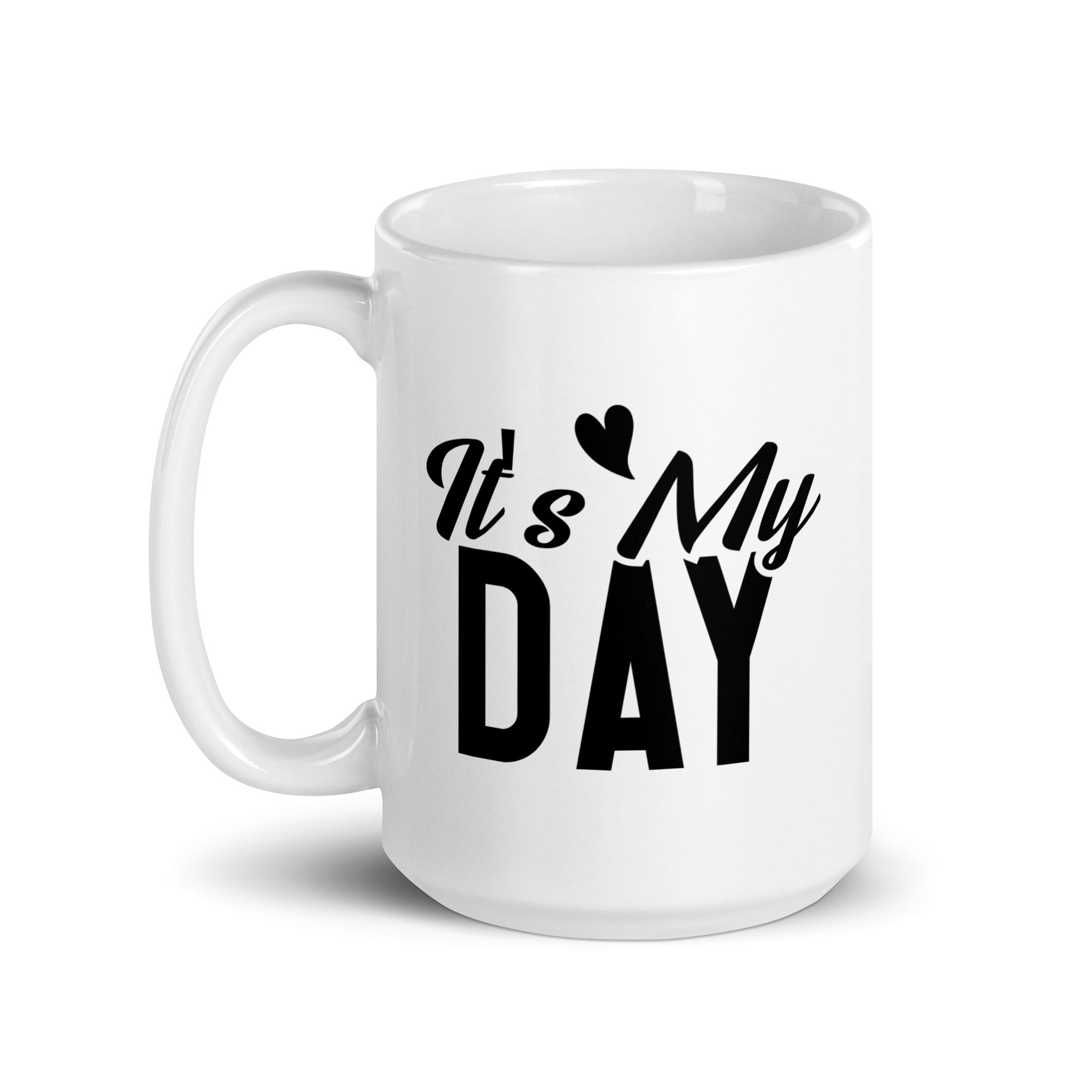 It's My Day - White glossy mug