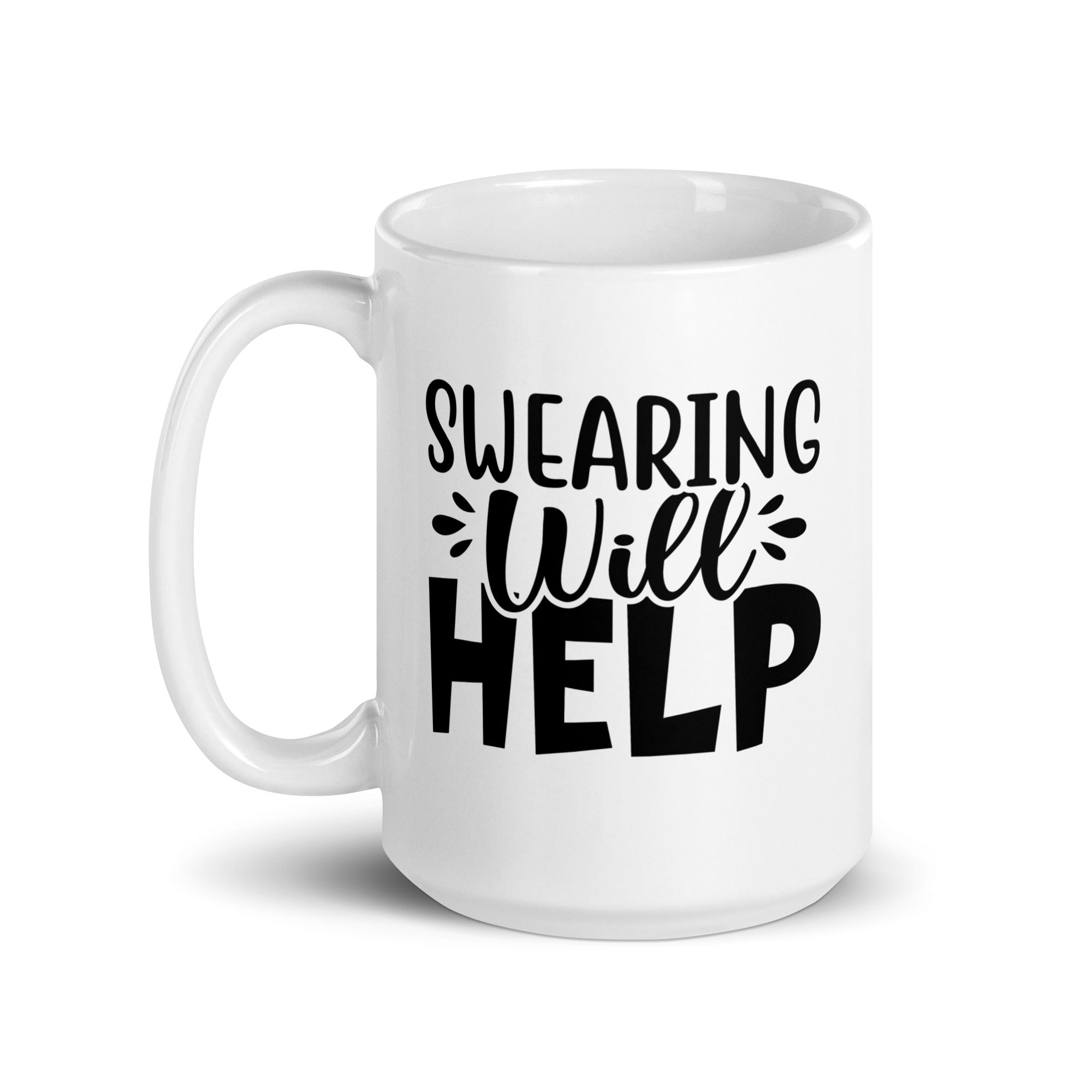 Swearing Will Help - White Glossy Mug