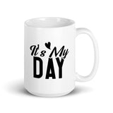 It's My Day - White glossy mug