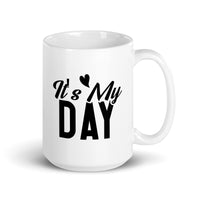 It's My Day - White glossy mug