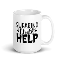 Swearing Will Help - White Glossy Mug